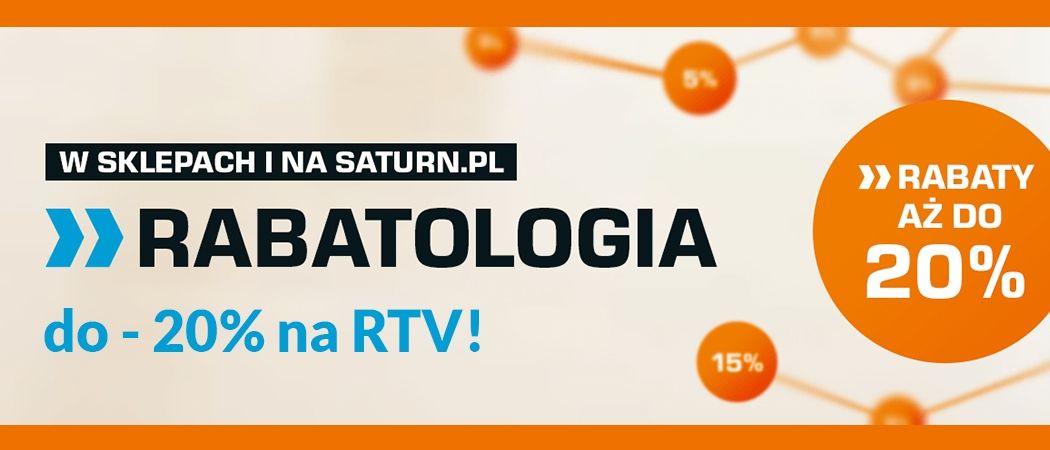 Rabatologia w SATURN- do 20% rabatu na RTV!
