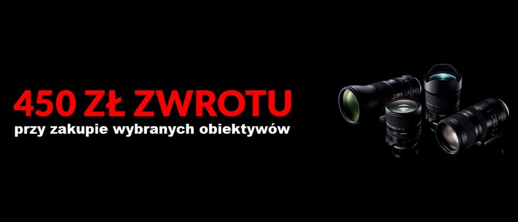 Kup wybrany obiektyw i zyskaj nawet do 450 zł zwrotu w promocji TAMRON Cashback!