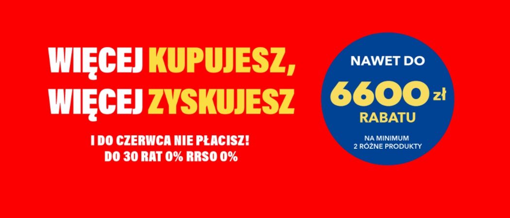 Promocja WIĘCEJ KUPUJESZ, WIĘCEJ ZYSKUJESZ w RTV EURO AGD - kup wybrane RTV nawet do 6600 zł taniej!