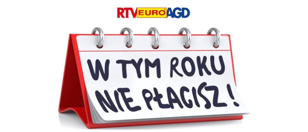 Kup sprzęt teraz i zapłać w nowym roku - darmowe raty RTV EURO AGD!