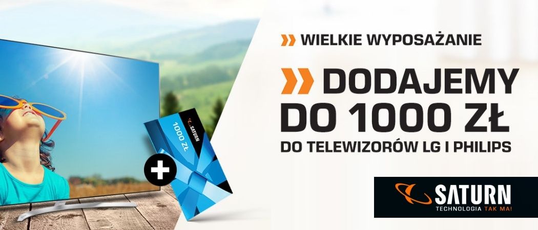 Kup telewizor LG i PHILIPS w promocji i odbierz bony na zakupy za darmo w SATURN!