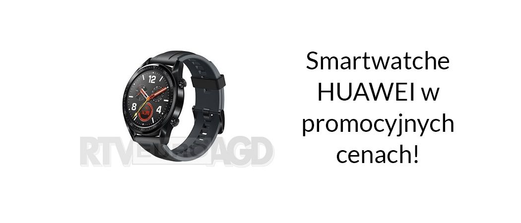 Kup wybrany smartwatch HUAWEI z dodatkowym rabatem w promocji RTV EURO AGD!