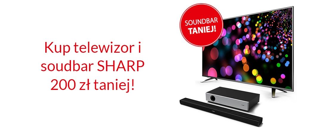 Promocja w Media Expert - kup soundbar Sharp w zestawie z telewizorem 200 zł taniej!