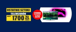 Promocja OSTATNIE SZTUKI TELEWIZOR&Oacute;W w RTV EURO AGD