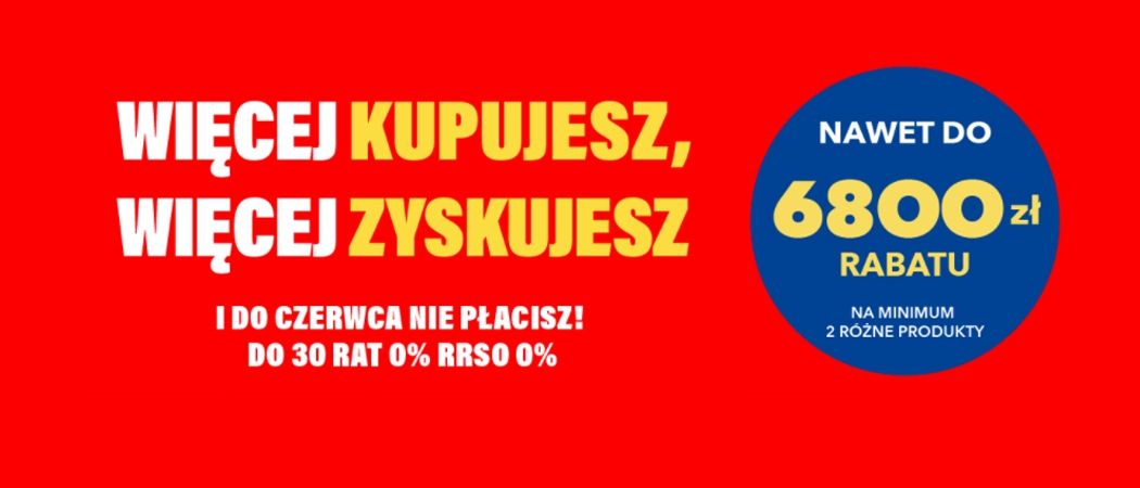 Promocja WIĘCEJ KUPUJESZ, WIĘCEJ ZYSKUJESZ w RTV EURO AGD - kup wybrane RTV nawet do 6800 zł taniej!