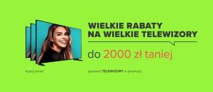 Promocja WIELKIE RABATY NA TELEWIZORY w NEONET