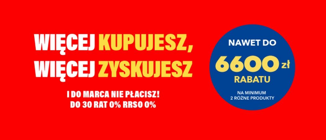 Promocja WIĘCEJ KUPUJESZ, WIĘCEJ ZYSKUJESZ w RTV EURO AGD - kup wybrane RTV nawet do 6600 zł taniej!