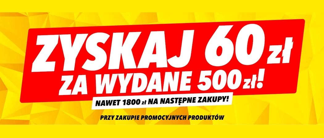 Promocja 60 ZŁ ZA 500 ZŁ w Media Expert - kup wybrane RTV i zyskaj do 1800 zł na następne zakupy!