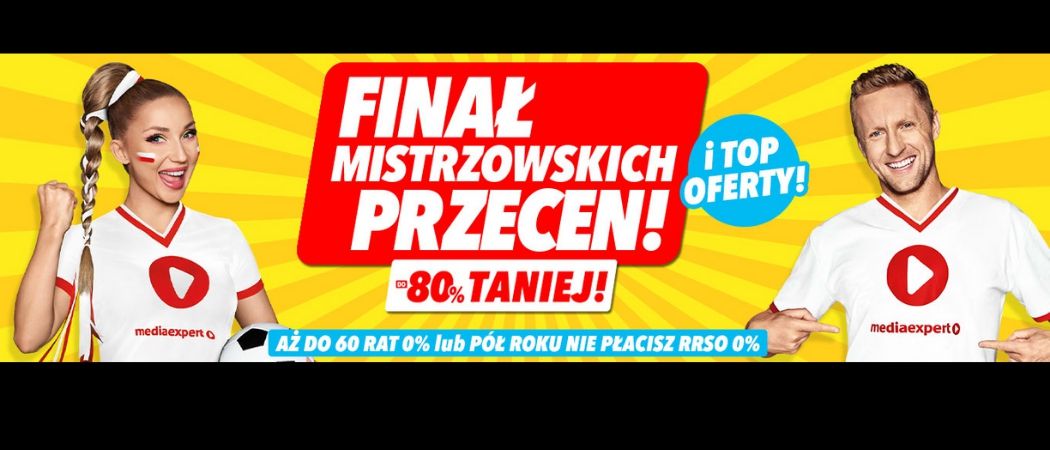 Promocja FINAŁ MISTRZOWSKICH PRZECEN w Media Expert - kup jeszcze taniej promocyjne RTV!
