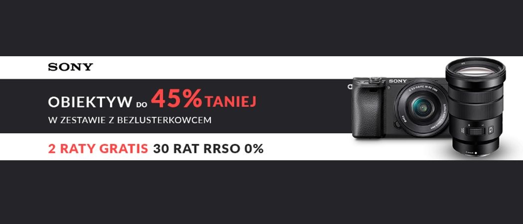 Promocja SONY w RTV EURO AGD - kup aparat SONY i odbierz do 45% rabatu na obiektyw!