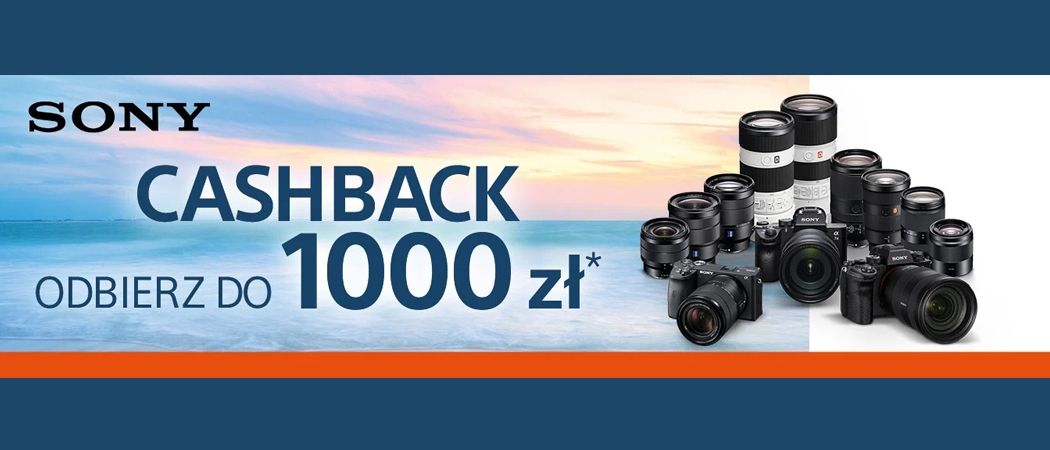 Promocja SONY Cashback - kup wybrany aparat lub obiektyw i odbierz do 1000 zł zwrotu na konto!