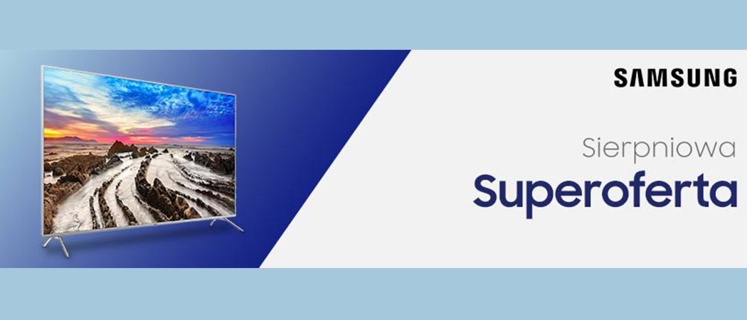 Sierpniowa superoferta w sklepach RTV EURO AGD - telewizory SAMSUNG z dodatkowymi rabatami!