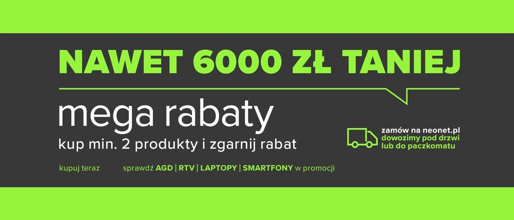 Promocja MEGA RABATY w Neonet - kup wybrane RTV nawet do 6000 zł taniej!