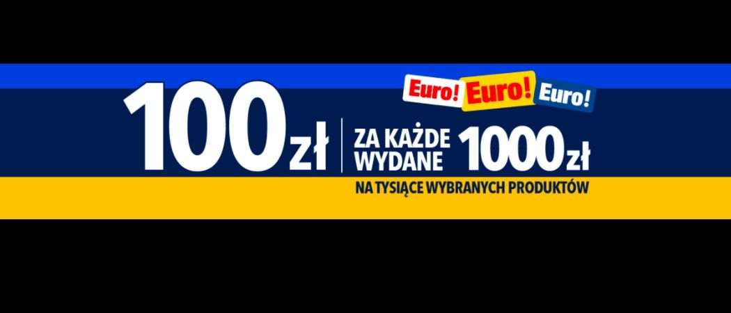 Promocja 100 ZŁ ZA 1000 ZŁ w RTV EURO AGD - kup wybrane RTV i zyskaj 100 zł rabatu za każde wydane 1000 zł!