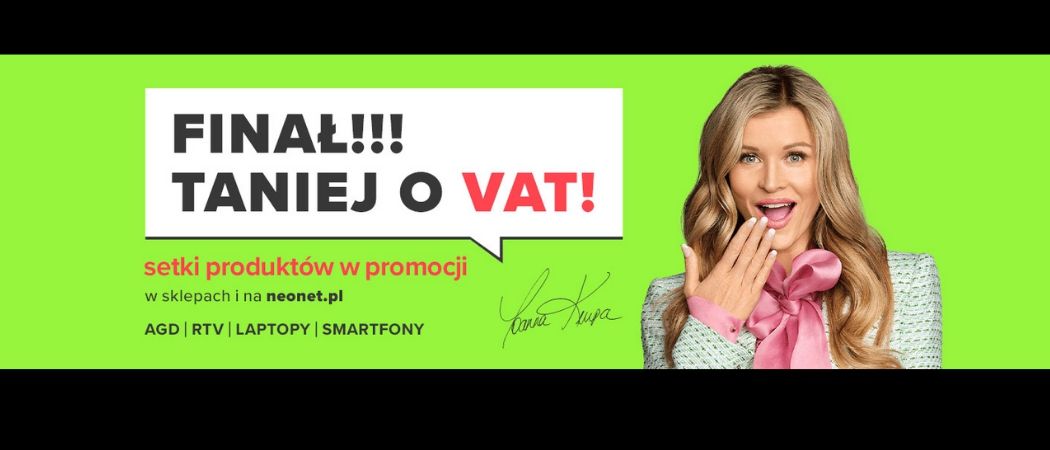 Finał promocji TANIEJ O VAT w Neonet - kup wybrane AGD taniej o wartość podatku VAT!
