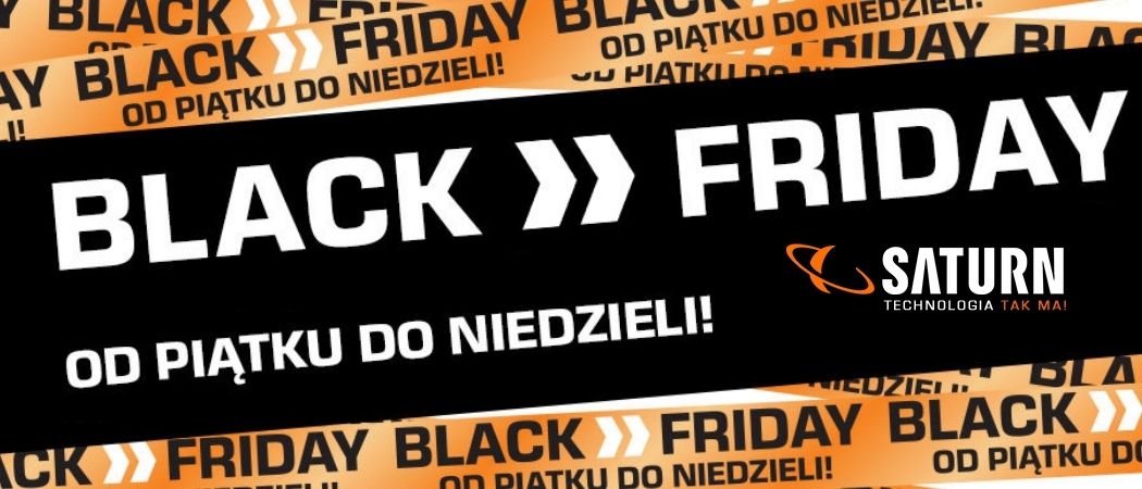 Black Friday w SATURN - zniżki na telewizory, laptopy, konsole i rtv w Czarny Tydzień!