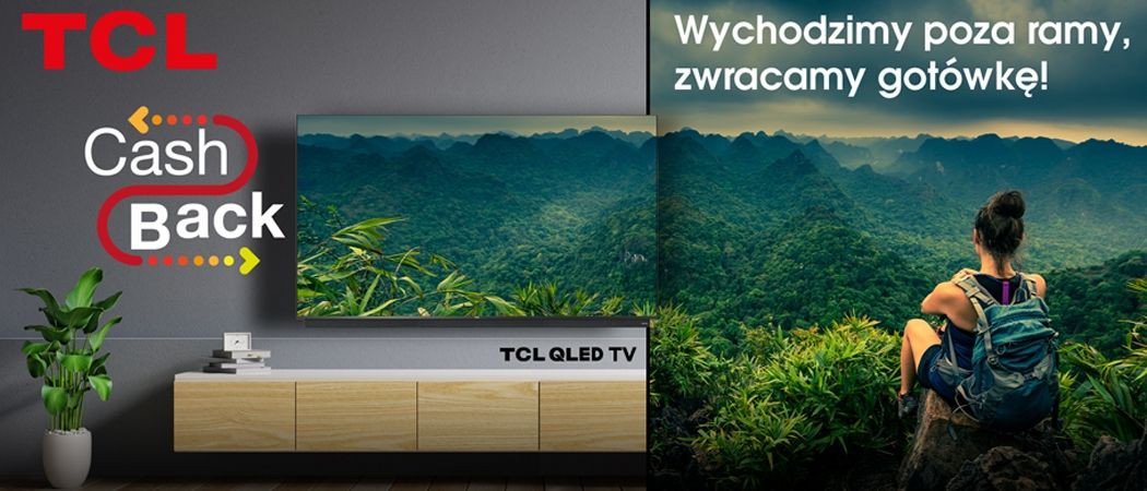 Promocja TCL CASHBACK - kup wybrany telewizor i odbierz nawet do 1200 zł zwrotu!