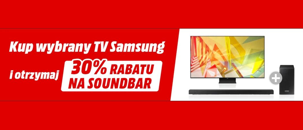 Promocja SAMSUNG w Media Markt - kup wybrany telewizor i zyskaj 30% rabatu na soundbar!