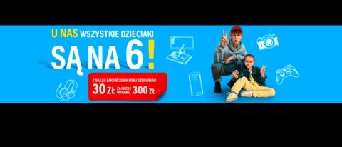 Promocja DZIECIAKI SĄ NA 6 w RTV EURO AGD