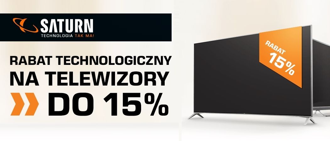 Promocja na telewizory w Saturn - odbierz do 15% dodatkowej zniżki!