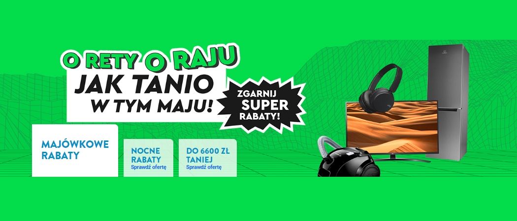 Promocja O RETY, O RAJU JAK TANIO W TYM MAJU! w Ole Ole - kup taniej promocyjne RTV!