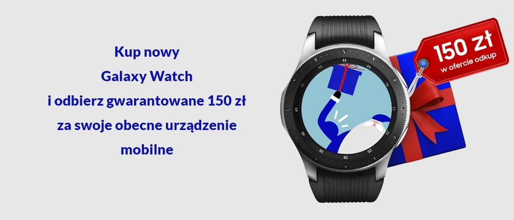 Kup nowy Galaxy Watch i odbierz gwarantowane 150 zł za swoje obecne urządzenie mobilne!