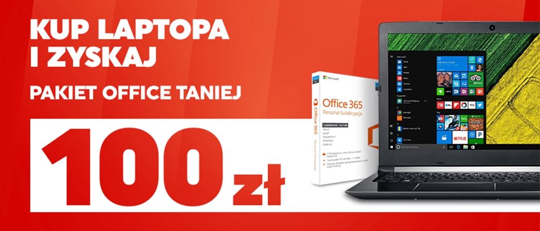 Kup laptopa i zyskaj pakiet Office nawet 100 zł taniej!