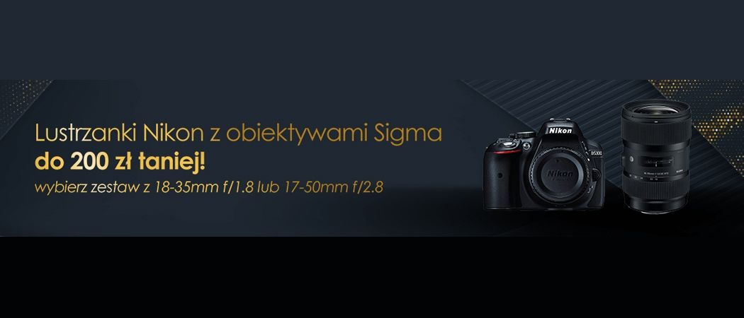 Lustrzanki NIKON z obiektywami Sigma do 200 zł taniej w promocji RTV EURO AGD!