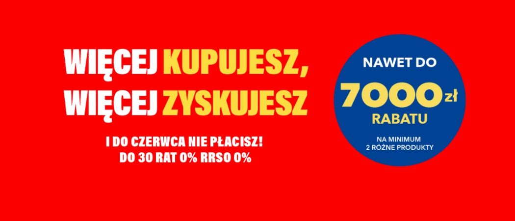 Promocja WIĘCEJ KUPUJESZ, WIĘCEJ ZYSKUJESZ w RTV EURO AGD - kup wybrane RTV nawet do 7000 zł taniej!