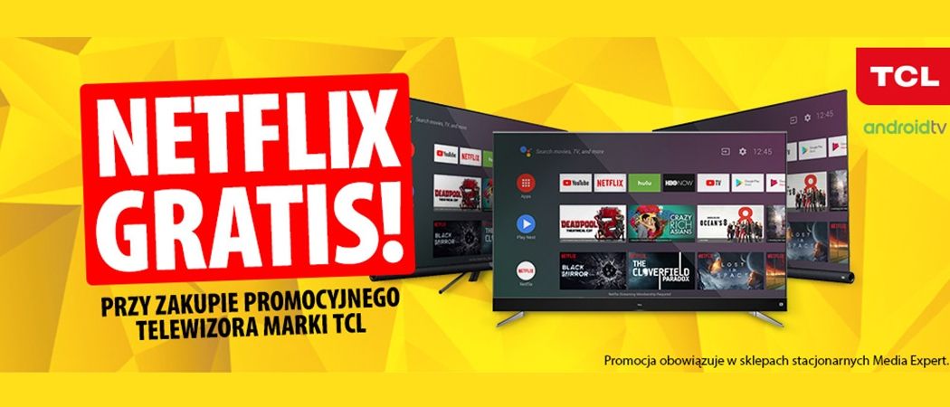 Netflix gratis przy zakupie wybranego telewizora TCL w sklepach stacjonarnych Media Expert!