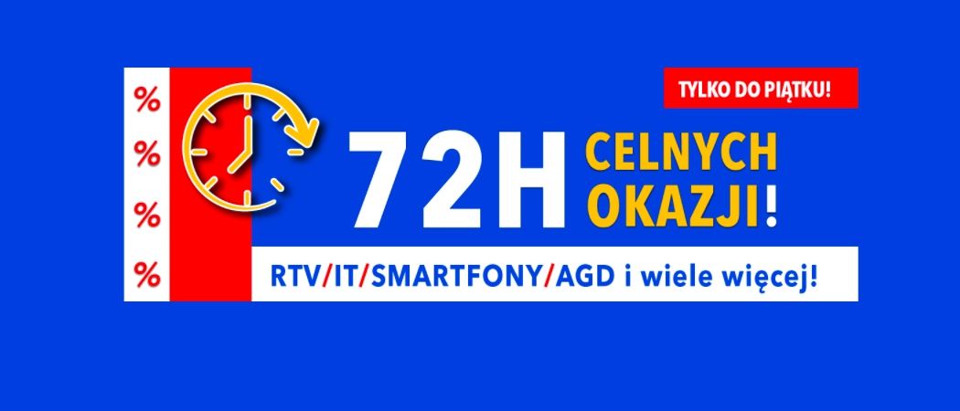 Promocja 72H CELNYCH OKAZJI w RTV EURO AGD - kup jeszcze taniej wybrane RTV!