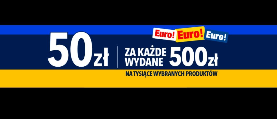 Promocja 50 ZŁ ZA 500 ZŁ w RTV EURO AGD - kup wybrane RTV i zyskaj 50 zł rabatu za każde wydane 500 zł!