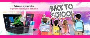 Promocja BACK TO SCHOOL w Zadowolenie