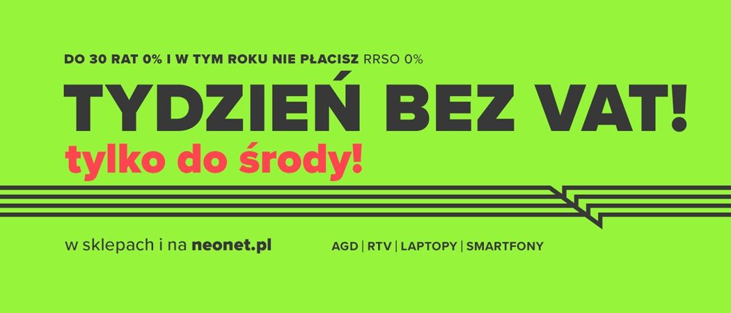 Promocja TYDZIEŃ BEZ VAT w Neonet - kup promocyjne RTV taniej o wartość VAT!