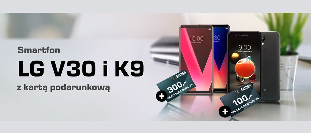 Kup smartfon LG V30 i K9 w Saturn i odbierz do 300 zł na karcie podarunkowej!