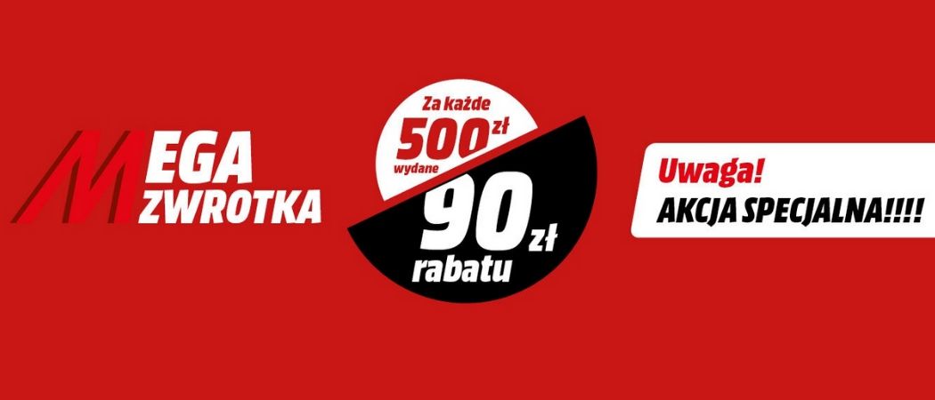 Promocja MEGA ZWROTKA w Media Markt - kup wybrane RTV i zyskaj 90 zł rabatu za każde wydane 500 zł!