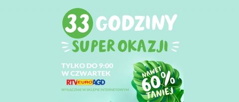 33 godziny super okazji w RTV EURO AGD