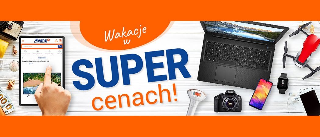 Kup wybrany sprzęt z dodatkowym rabatem w promocji "Wakacje w super cenach" w Avans!