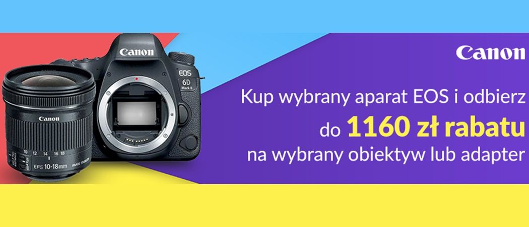 Kup wybrany aparat CANON i zyskaj nawet do 1160 zł rabatu na obiektyw w promocji RTV EURO AGD!