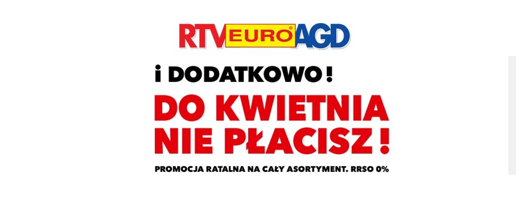Kup sprzęt na nawet 20 darmowych rat i zacznij spłacać dopiero w kwietniu w promocji RTV EURO AGD!